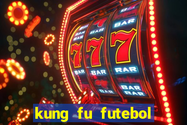 kung fu futebol clube download